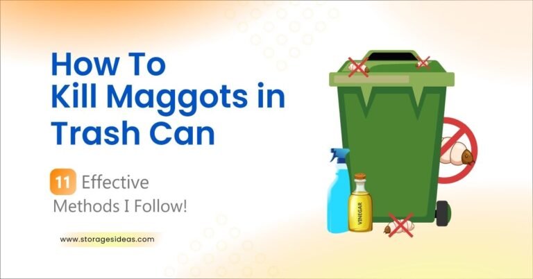 How To Kill Maggots in Trash Can: 11 Effective Methods I Follow!