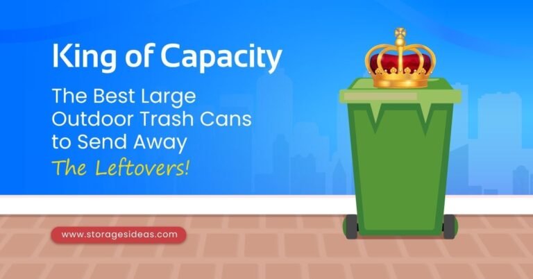 King of Capacity: The Best Large Outdoor Trash Cans to Send Away The Leftovers!