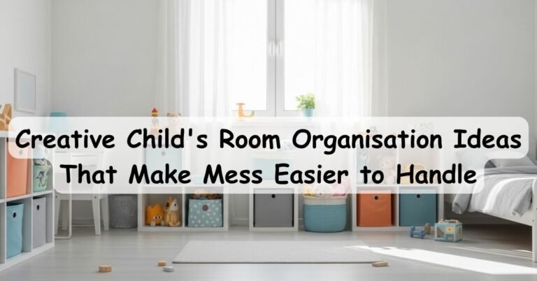 11 Creative Child’s Room Organisation Ideas That Make Mess Easier to Handle