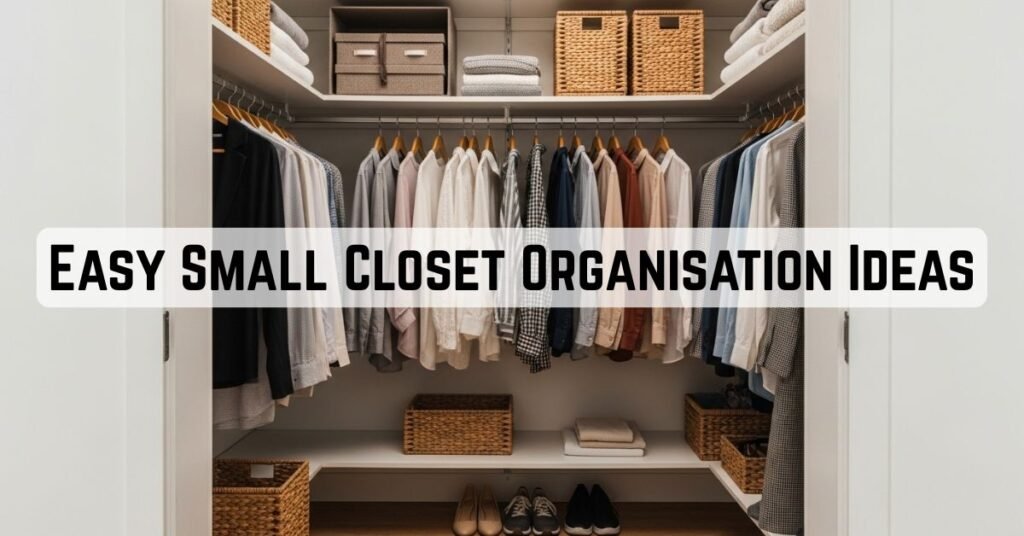 10 Easy Small Closet Organization Ideas That Make Every Inch Work Smarter 2 10 Easy Small Closet Organisation Ideas That Make Every Inch Work Smarter
