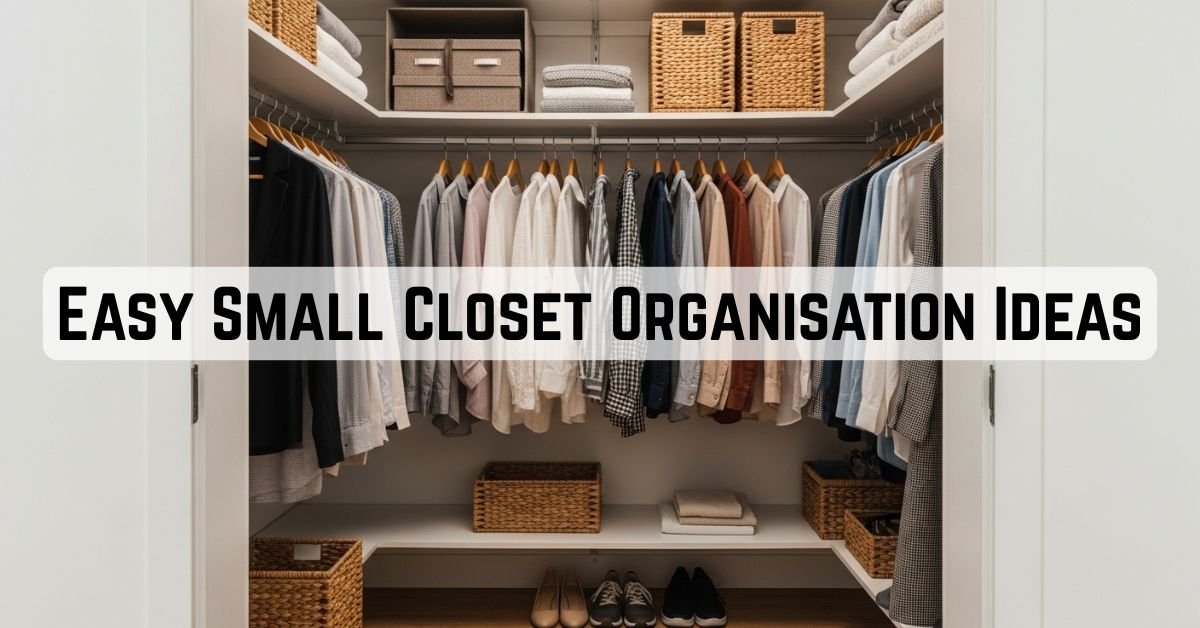 Easy Small Closet Organisation Ideas
