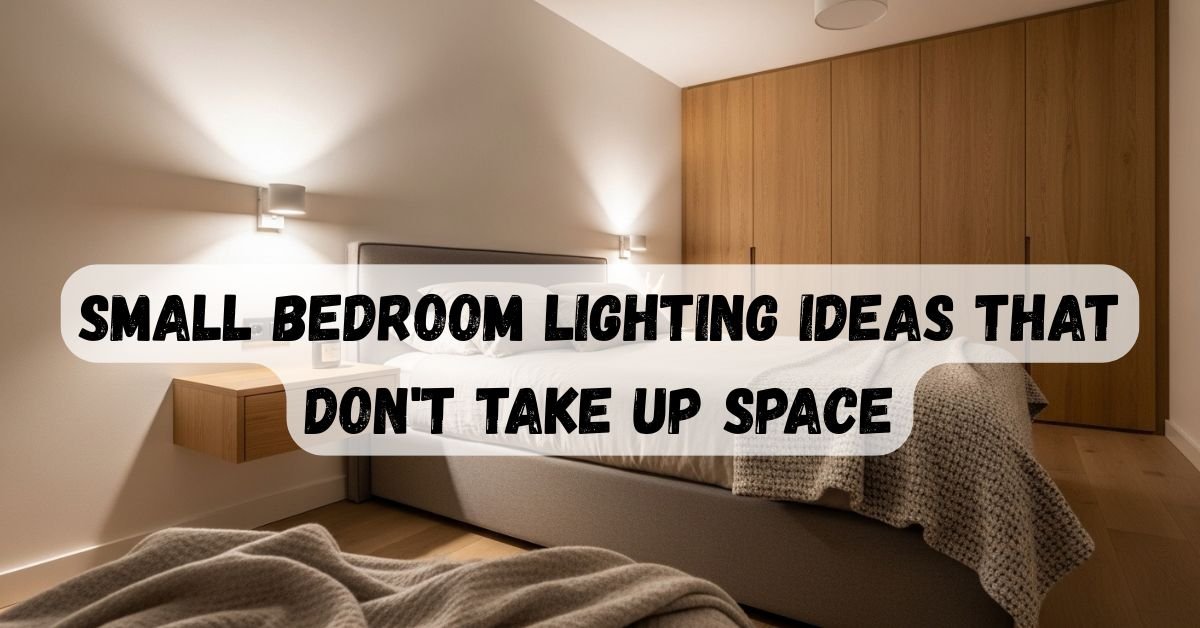 Small Bedroom Lighting Ideas That Dont Take Up Space