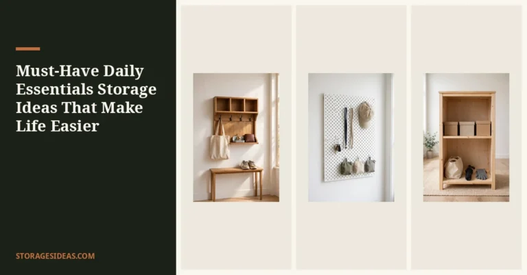 9 Must-Have Daily Essentials Storage Ideas That Make Life Easier 20 9 Must-Have Daily Essentials Storage Ideas That Make Life Easier